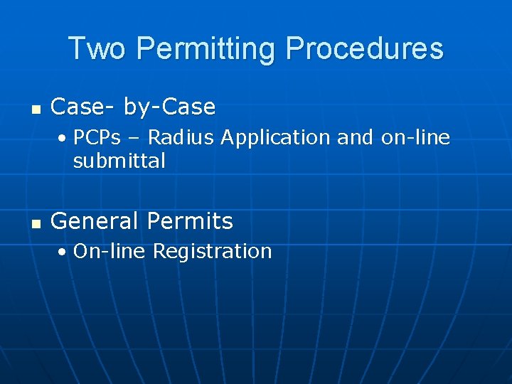 Two Permitting Procedures n Case- by-Case • PCPs – Radius Application and on-line submittal