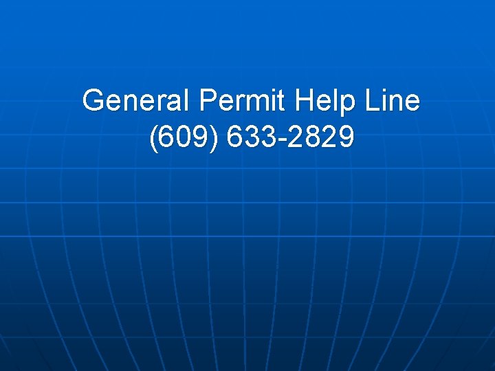 General Permit Help Line (609) 633 -2829 