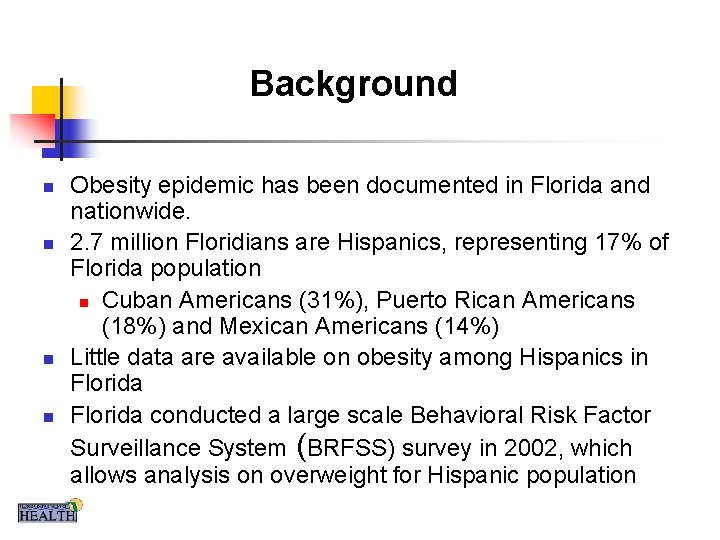 Background n n Obesity epidemic has been documented in Florida and nationwide. 2. 7