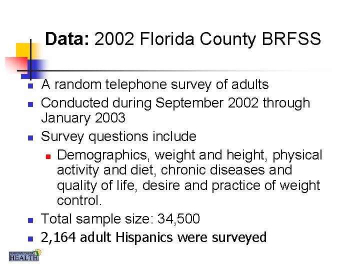 Data: 2002 Florida County BRFSS n n n A random telephone survey of adults
