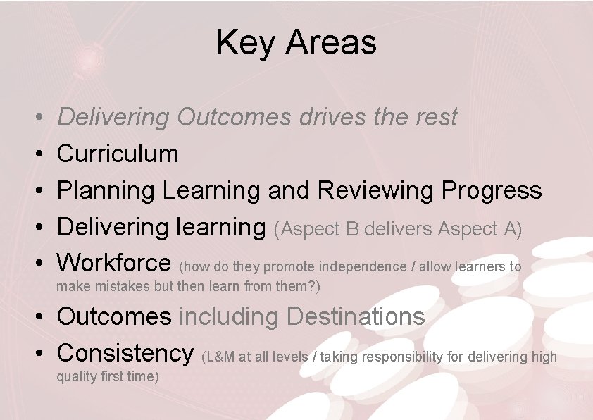 Key Areas • • • Delivering Outcomes drives the rest Curriculum Planning Learning and