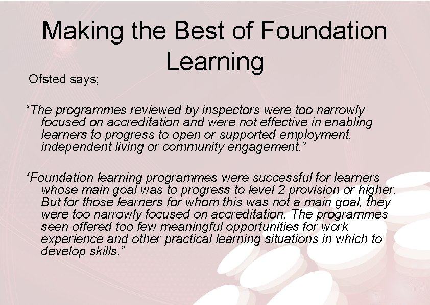 Making the Best of Foundation Learning Ofsted says; “The programmes reviewed by inspectors were