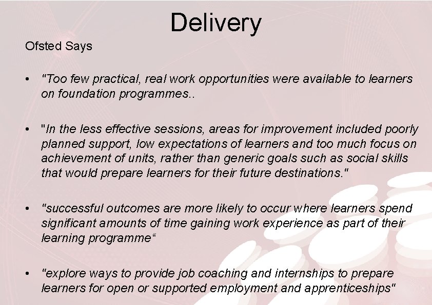 Delivery Ofsted Says • "Too few practical, real work opportunities were available to learners