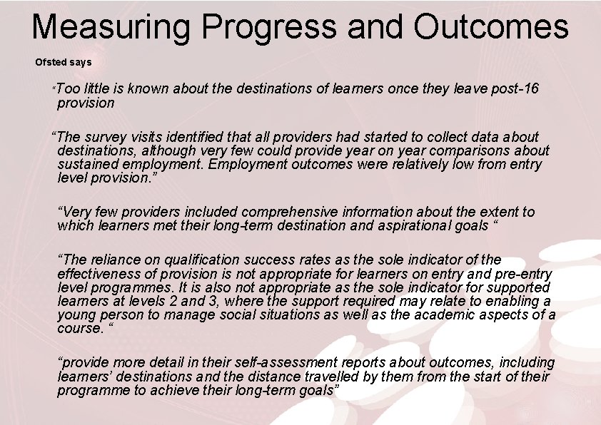 Measuring Progress and Outcomes Ofsted says “Too little is known about the destinations of