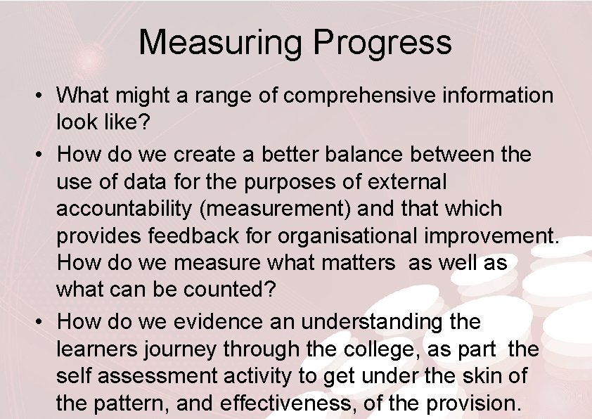 Measuring Progress • What might a range of comprehensive information look like? • How