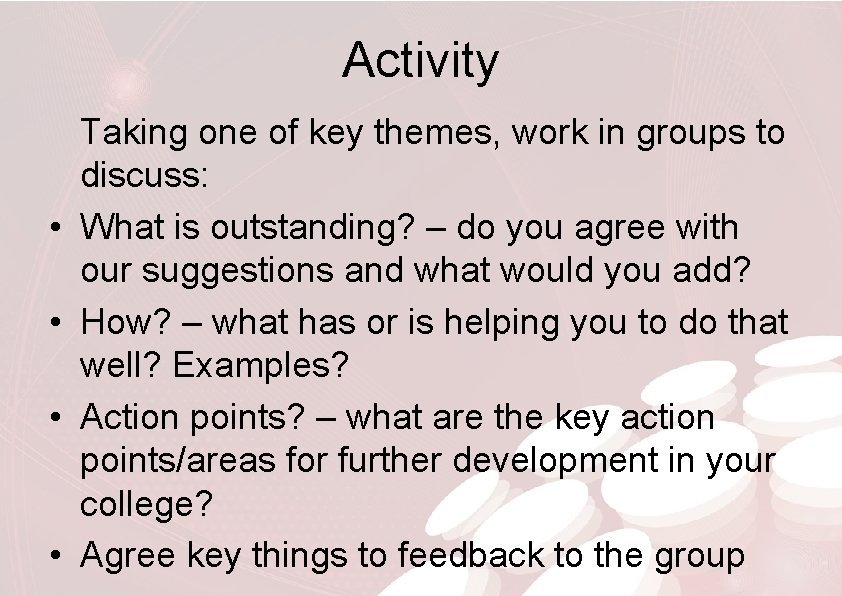 Activity • • Taking one of key themes, work in groups to discuss: What