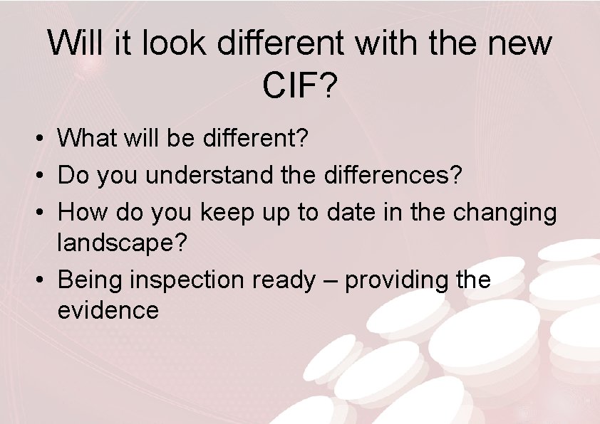 Will it look different with the new CIF? • What will be different? •