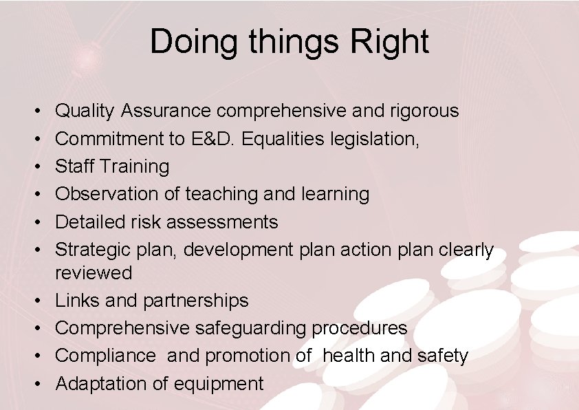 Doing things Right • • • Quality Assurance comprehensive and rigorous Commitment to E&D.