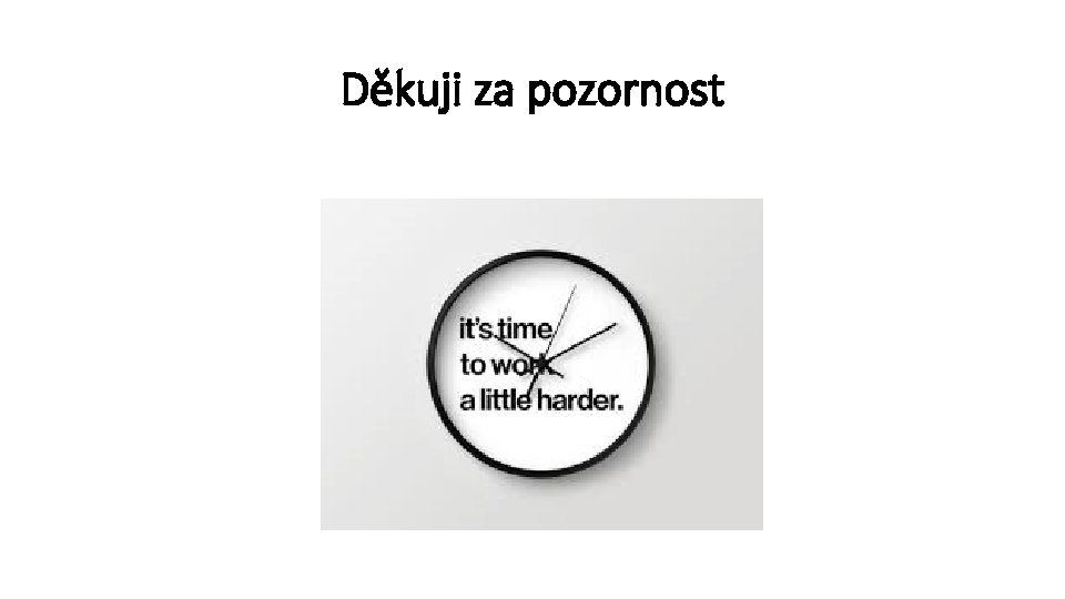 Děkuji za pozornost 