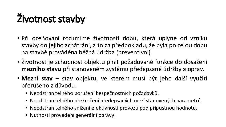 Životnost stavby • Při oceňování rozumíme životností dobu, která uplyne od vzniku stavby do