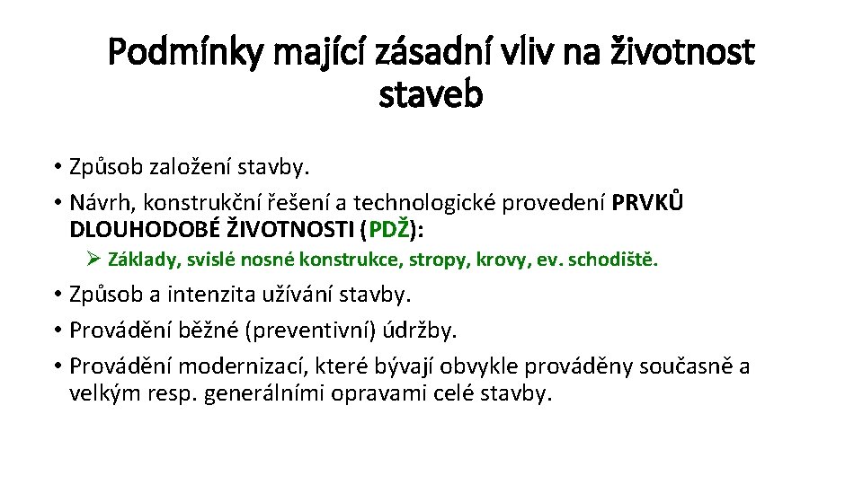 Podmínky mající zásadní vliv na životnost staveb • Způsob založení stavby. • Návrh, konstrukční