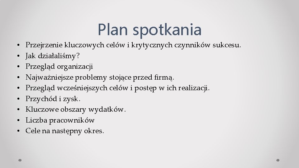 Plan spotkania • • • Przejrzenie kluczowych celów i krytycznych czynników sukcesu. Jak działaliśmy?