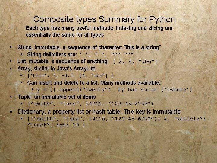 Composite types Summary for Python Each type has many useful methods; indexing and slicing