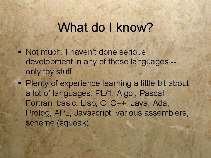 What do I know? § Not much. I haven’t done serious development in any