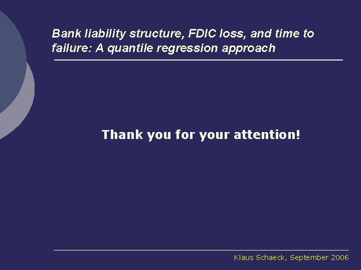 Bank liability structure, FDIC loss, and time to failure: A quantile regression approach Thank