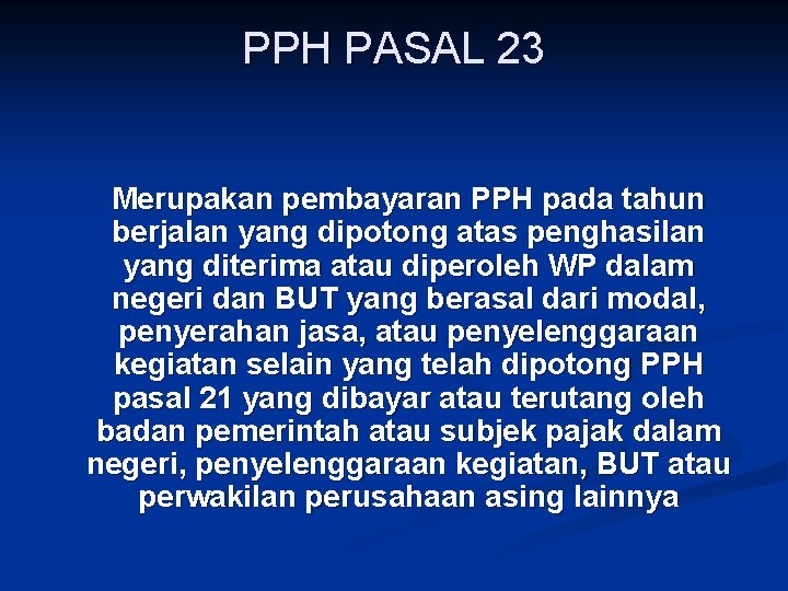PPH PASAL 23 Merupakan pembayaran PPH pada tahun berjalan yang dipotong atas penghasilan yang