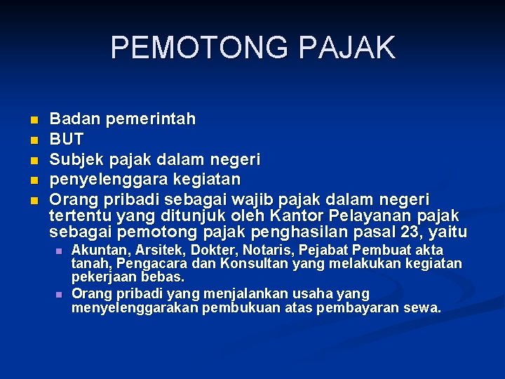 PEMOTONG PAJAK n n n Badan pemerintah BUT Subjek pajak dalam negeri penyelenggara kegiatan