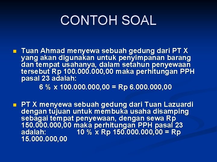 CONTOH SOAL n Tuan Ahmad menyewa sebuah gedung dari PT X yang akan digunakan