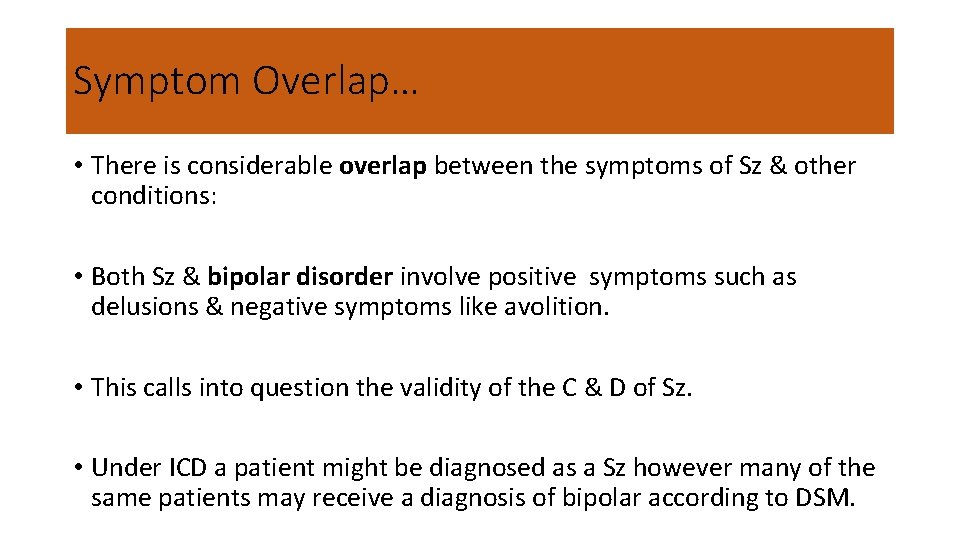 Symptom Overlap… • There is considerable overlap between the symptoms of Sz & other