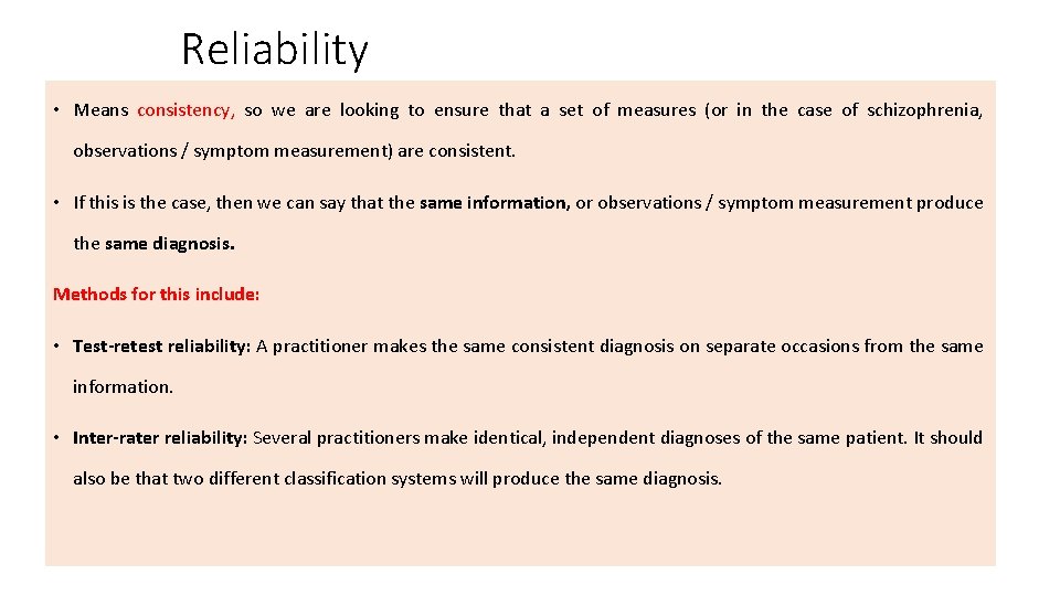 Reliability • Means consistency, so we are looking to ensure that a set of