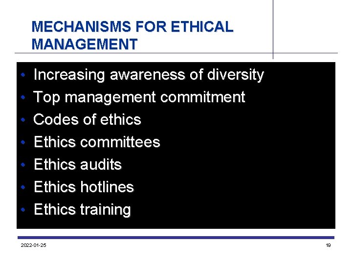 MECHANISMS FOR ETHICAL MANAGEMENT • Increasing awareness of diversity • Top management commitment •