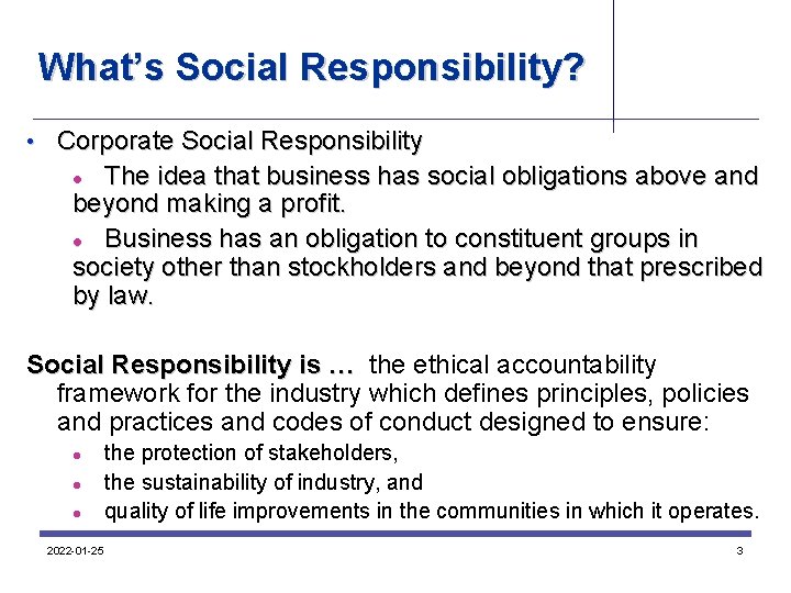 What’s Social Responsibility? • Corporate Social Responsibility The idea that business has social obligations