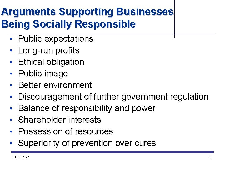 Arguments Supporting Businesses Being Socially Responsible • • • Public expectations Long-run profits Ethical