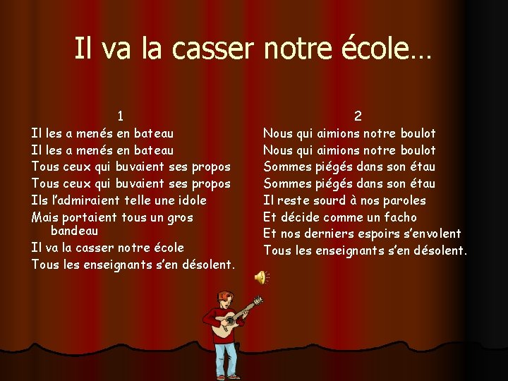 Il va la casser notre école… 1 Il les a menés en bateau Tous