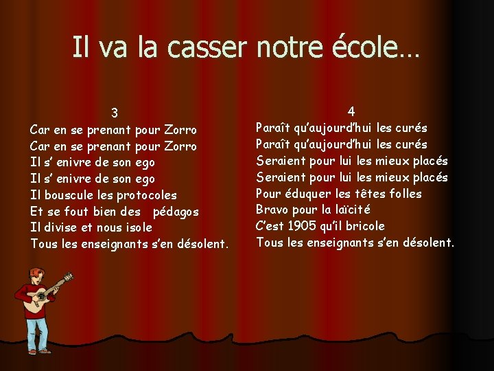 Il va la casser notre école… 3 Car en se prenant pour Zorro Il