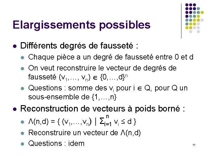 Elargissements possibles l Différents degrés de fausseté : l l Chaque pièce a un