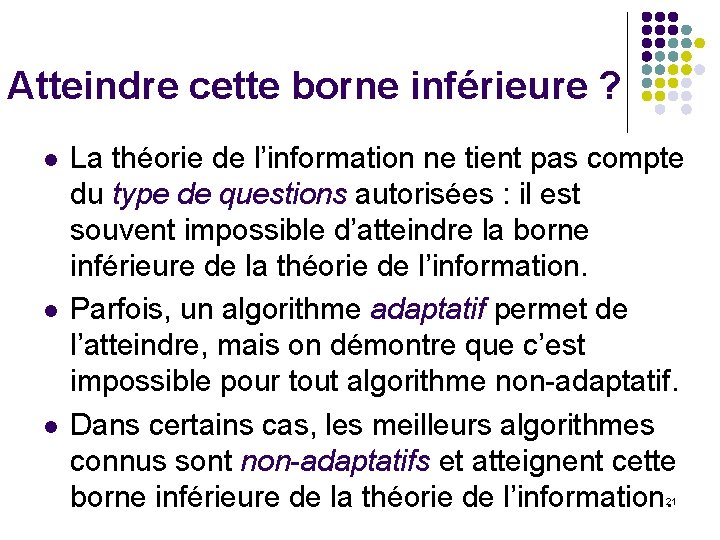 Atteindre cette borne inférieure ? l l l La théorie de l’information ne tient