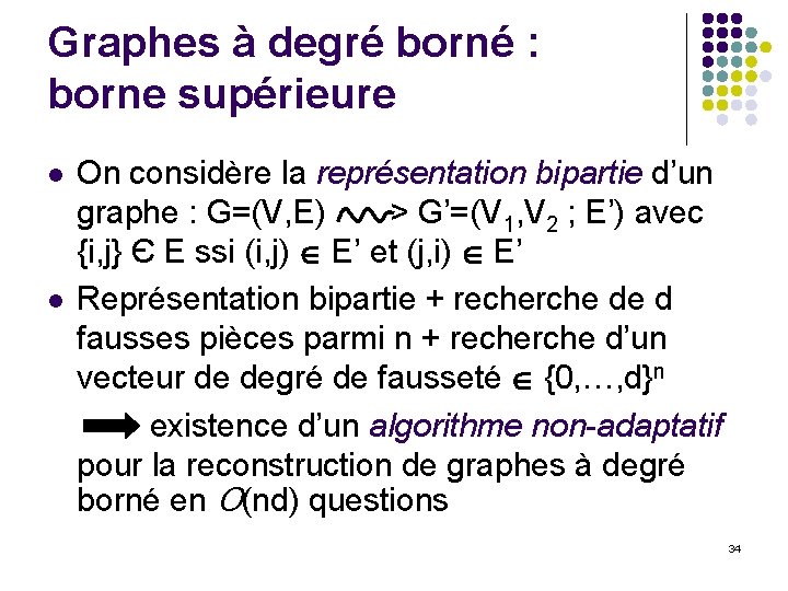 Graphes à degré borné : borne supérieure l l On considère la représentation bipartie