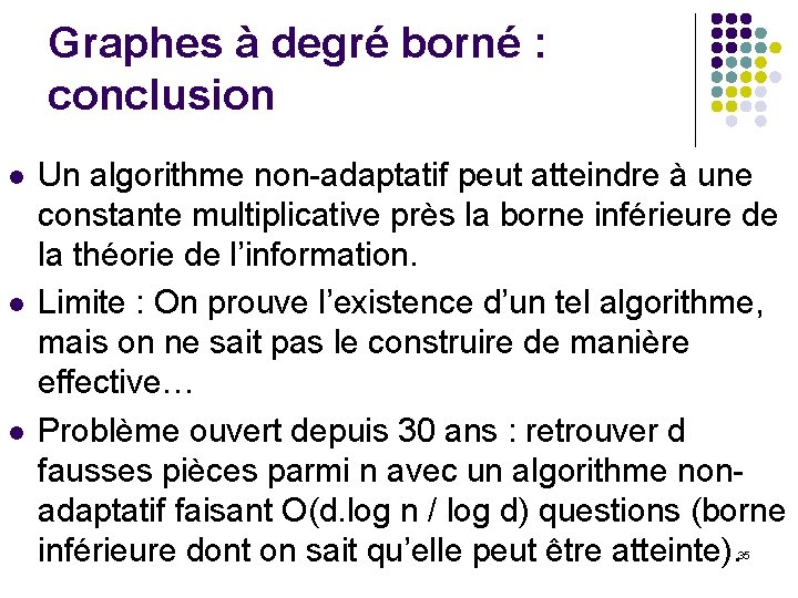 Graphes à degré borné : conclusion l l l Un algorithme non-adaptatif peut atteindre