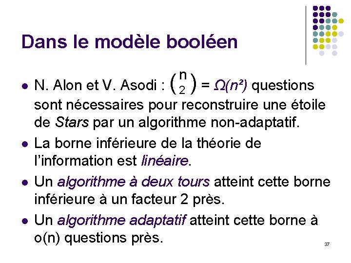 Dans le modèle booléen l l n N. Alon et V. Asodi : (