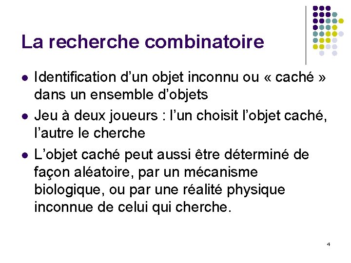 La recherche combinatoire l l l Identification d’un objet inconnu ou « caché »