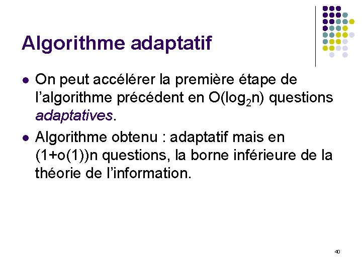 Algorithme adaptatif l l On peut accélérer la première étape de l’algorithme précédent en