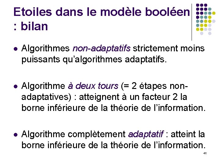 Etoiles dans le modèle booléen : bilan l Algorithmes non-adaptatifs strictement moins puissants qu’algorithmes