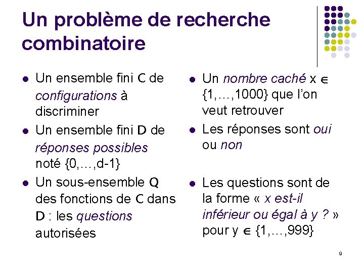 Un problème de recherche combinatoire l l l Un ensemble fini C de configurations