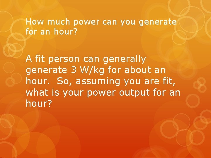How much power can you generate for an hour? A fit person can generally