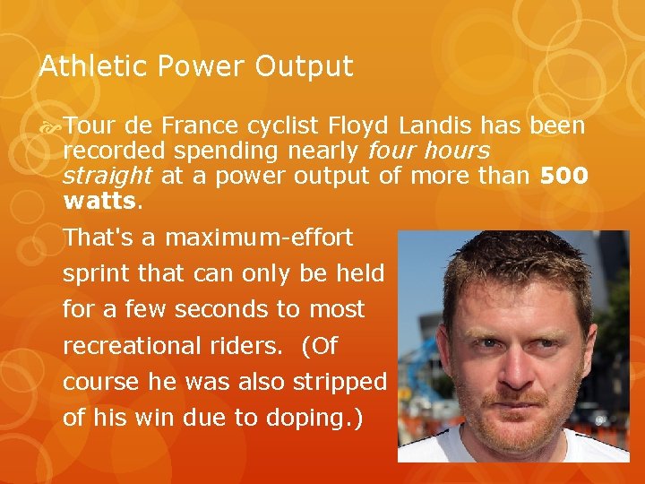 Athletic Power Output Tour de France cyclist Floyd Landis has been recorded spending nearly