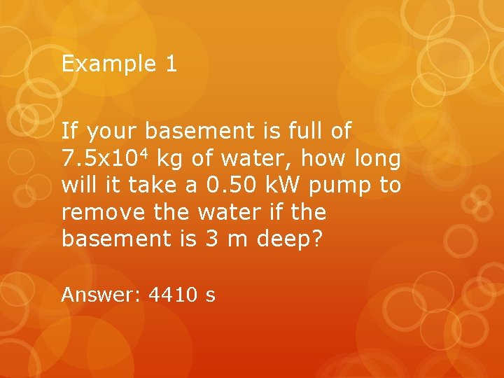 Example 1 If your basement is full of 7. 5 x 104 kg of