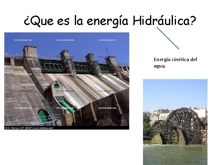 ¿Que es la energía Hidráulica? Energía cinética del agua. 