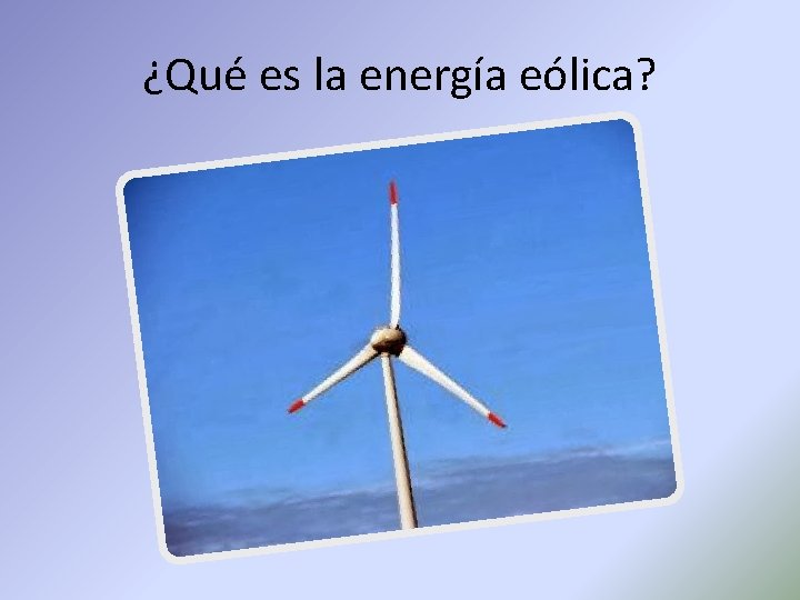 ¿Qué es la energía eólica? 