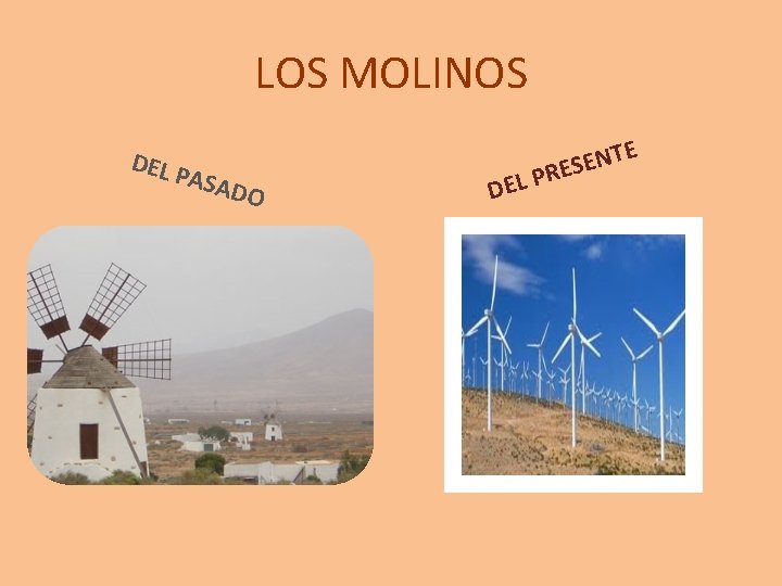 LOS MOLINOS DEL P ASAD O DEL P E T N E RES 