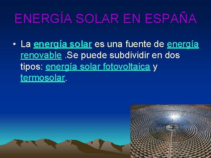 ENERGÍA SOLAR EN ESPAÑA • La energía solar es una fuente de energía renovable.