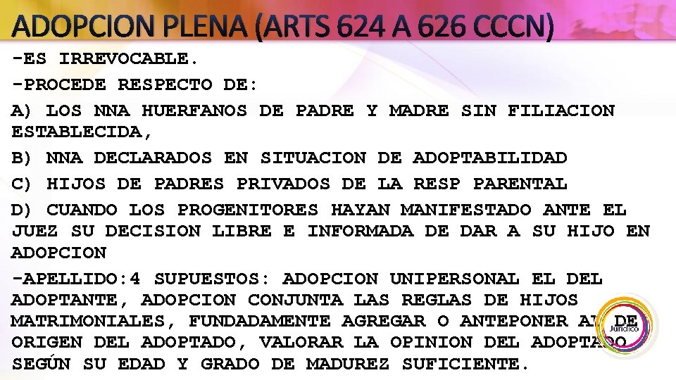 ADOPCION PLENA (ARTS 624 A 626 CCCN) -ES IRREVOCABLE. -PROCEDE RESPECTO DE: A) LOS