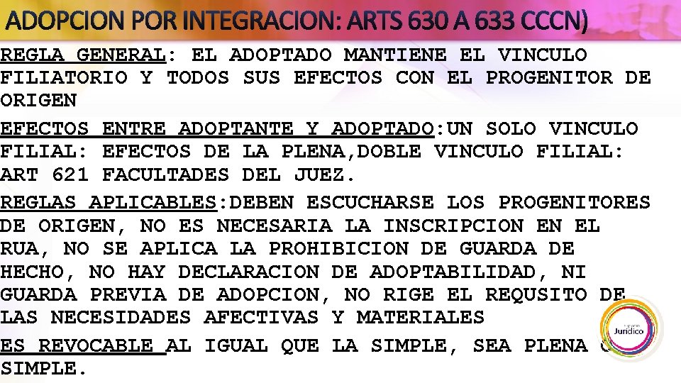 ADOPCION POR INTEGRACION: ARTS 630 A 633 CCCN) REGLA GENERAL: EL ADOPTADO MANTIENE EL