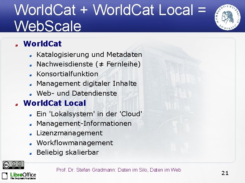 World. Cat + World. Cat Local = Web. Scale World. Cat Katalogisierung und Metadaten