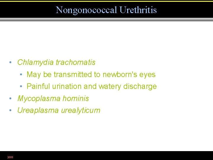 Nongonococcal Urethritis • Chlamydia trachomatis • May be transmitted to newborn's eyes • Painful