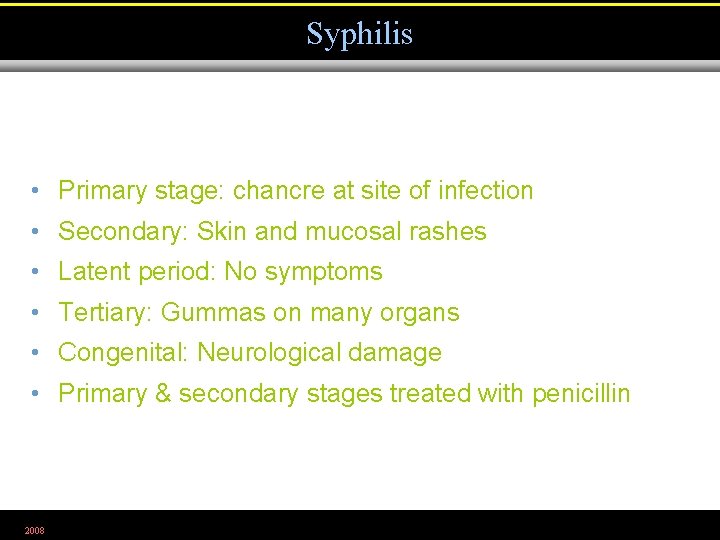 Syphilis • Primary stage: chancre at site of infection • Secondary: Skin and mucosal